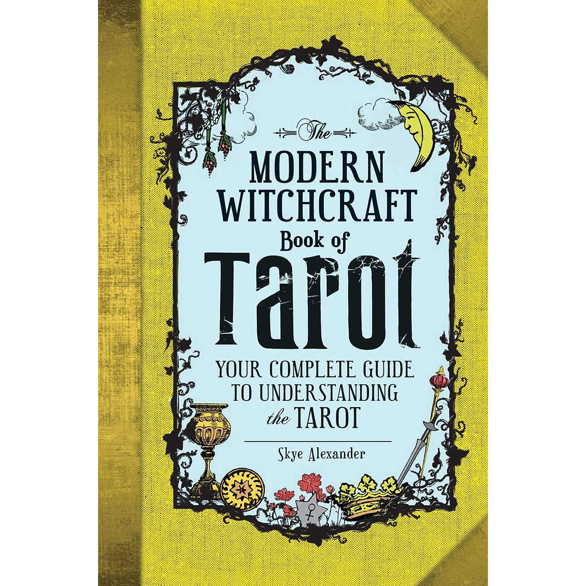 The Modern Witchcraft Book of Tarot by Skye Alexander