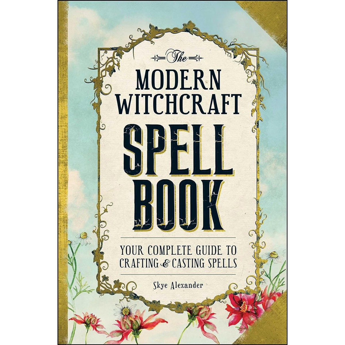 The Modern Witchcraft Spell Book by Skye Alexander