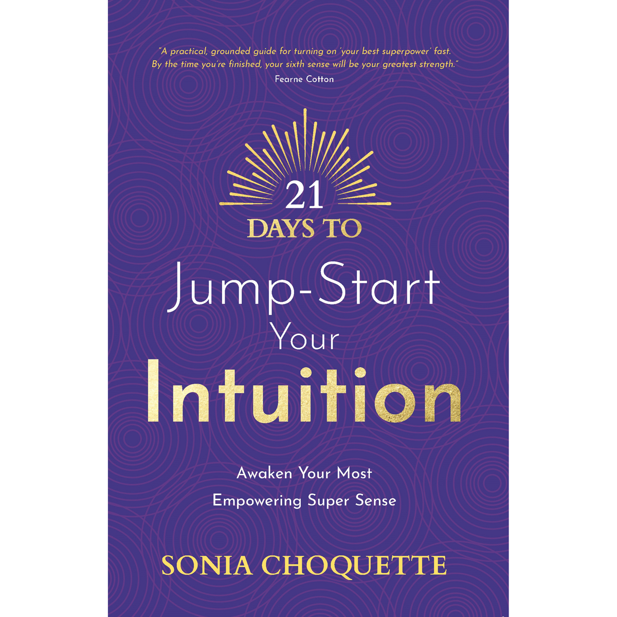 21 Days to Jump-Start Your Intuition by Sonia Choquette