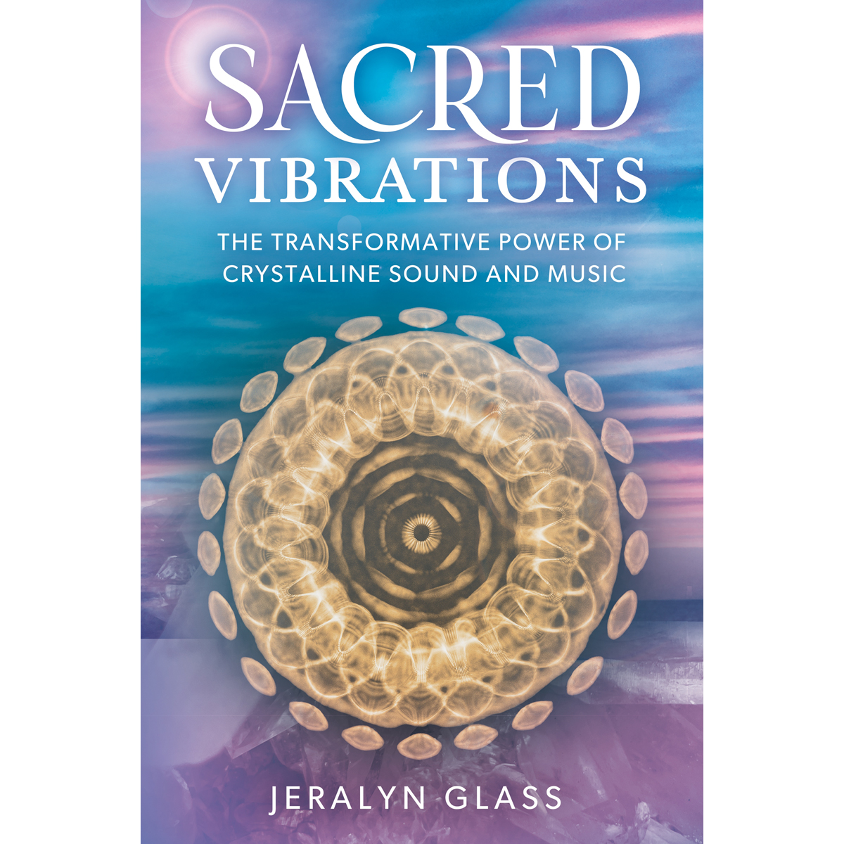 Sacred Vibrations by Jeralyn Glass