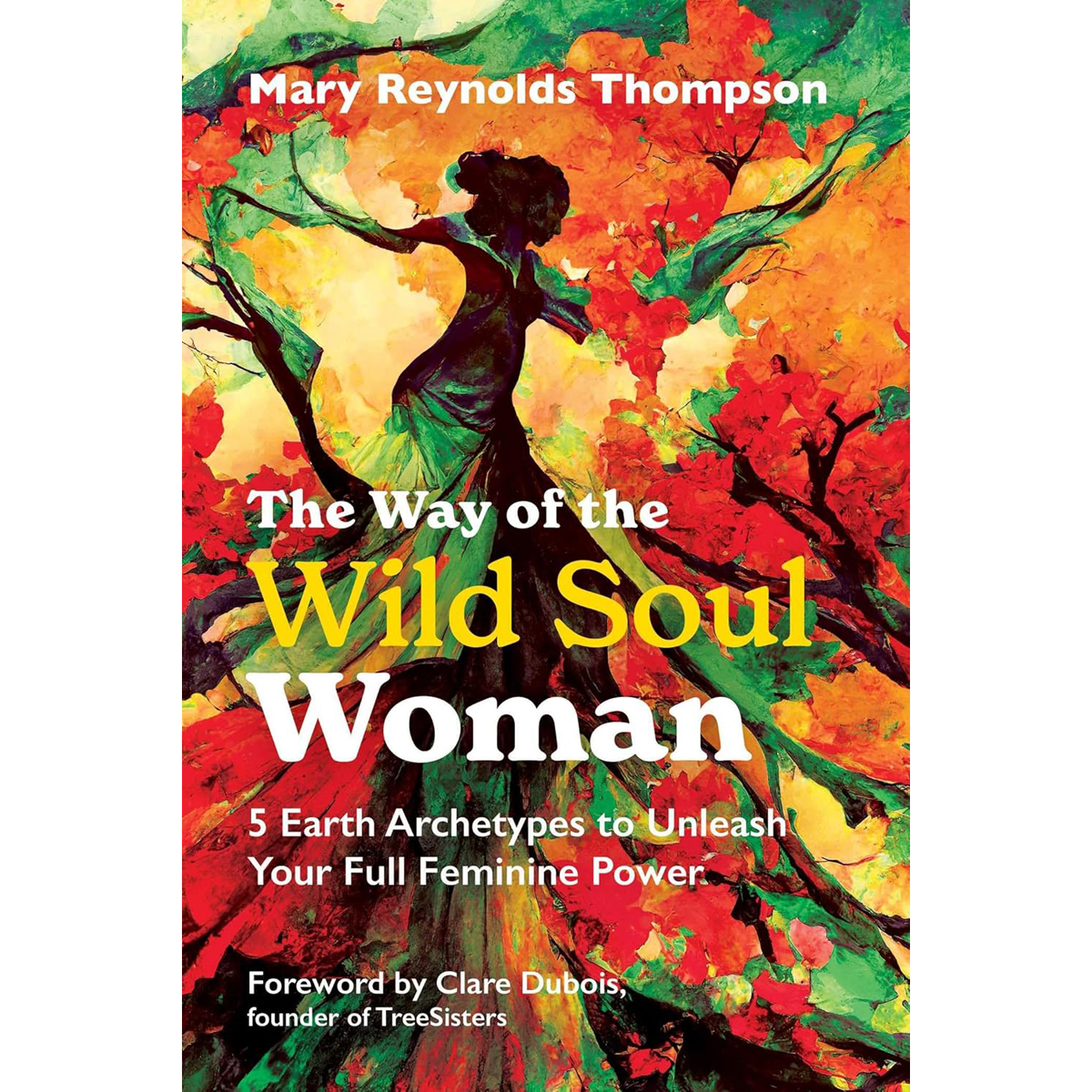 The Way of the Wild Soul Woman by Mary Reynolds Thompson