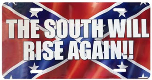 The South Will Rise Again!! Confederate Flag License Plate *Made In USA*