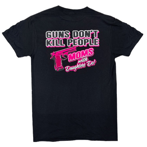 Guns Don't Kill People Moms With Daughters Do! Confederate Shirt