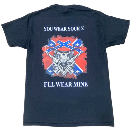 You Wear Your X I'll Wear Mine Confederate Shirt