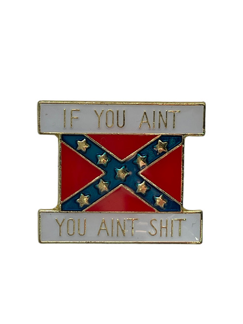 If You Aint Confederate You Aint Shit Lapel Pin
