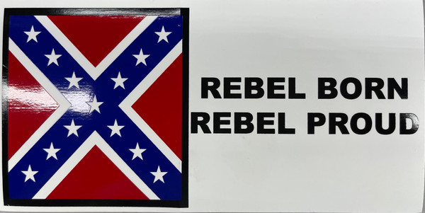 Rebel Born Rebel Proud Confederate Flag Sticker (Large)