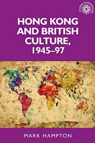 Hong Kong and British Culture, 1945-97 by Mark Hampton