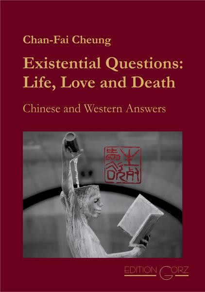 Existential Questions: Life, Love and Death - Chinese and Western Answers by Chan-Fai Cheung