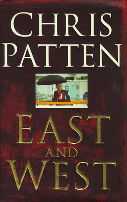 East and West by Christopher Patten (作者: 彭定康)
