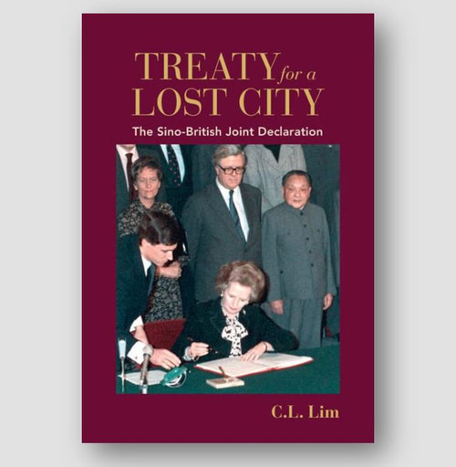 Treaty for a Lost City: The Sino-British Joint Declaration by C.L. Lim