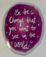 Be The Change That You Want...Sticker