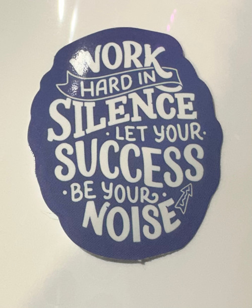 Work Hard In Silence….Sticker