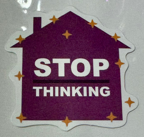 Stop Thinking Sticker