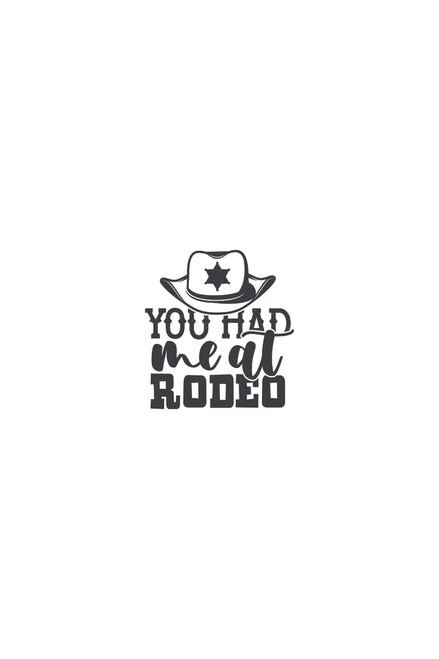 You Had Me at Rodeo Vinyl Decal