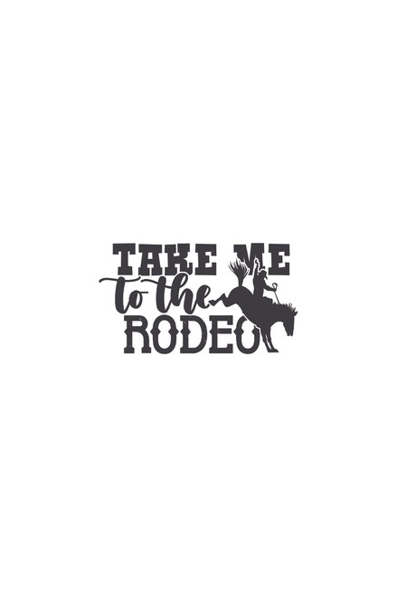 Take Me to the Rodeo Vinyl Decal