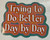Trying to Do Better... Sticker