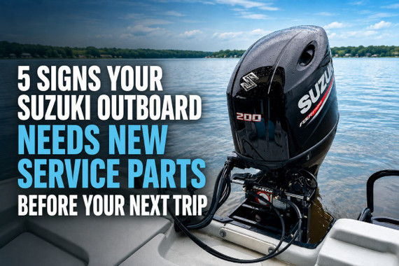 5 Signs Your Suzuki Outboard Needs New Service Parts Before Next Trip