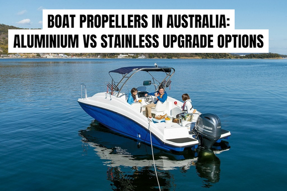 Boat Propellers in Australia: Aluminium vs Stainless Upgrade Guide