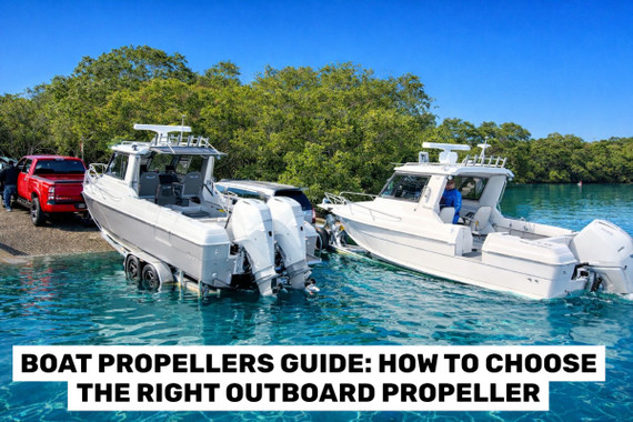 Boat Propellers Guide: How to Choose the Right Outboard Propeller