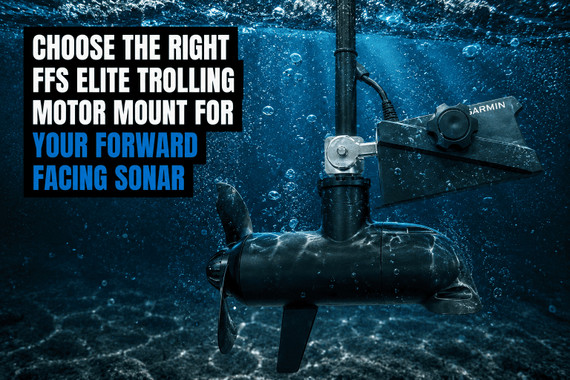 Choosing the Right FFS Elite Trolling Motor Mount for Your Forward Facing Sonar