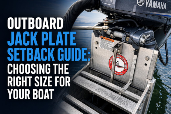 Outboard Jack Plate Setback Guide: Choosing the Right Size for Your Boat
