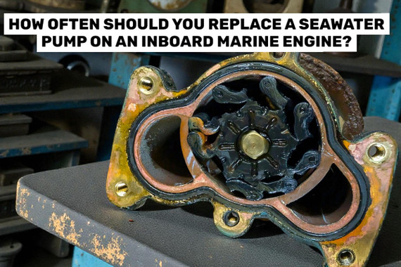 How Often Should You Replace a Seawater Pump on an Inboard Marine Engine?