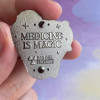 Medicine is Magic Pin - Light