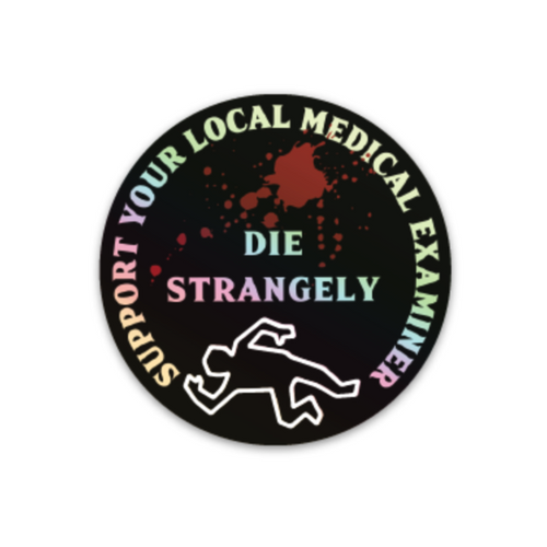 Support Your Local Medical Examiner Holographic Decal