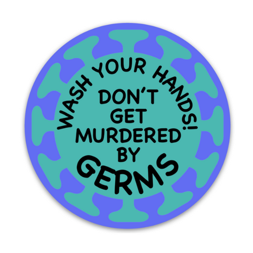 Don't Get Murdered by Germs Decal