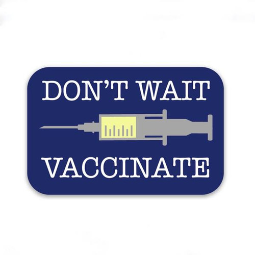Don't Wait, Vaccinate Decal