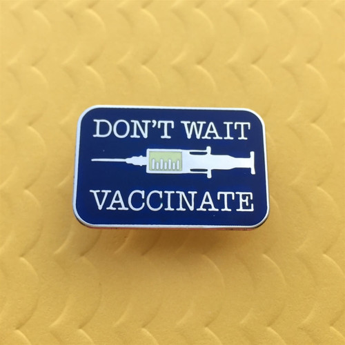 Don't Wait, Vaccinate! Pin