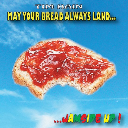 May Your Bread Always Land...JAMSIDE UP! - Tim Hain - Free Shipping