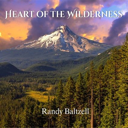 Heart of the Wilderness - Randy Baltzell  - DOWNLOAD