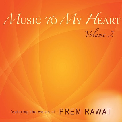Music to My Heart Vol. 2 CD - Words by Prem Rawat & Music by John