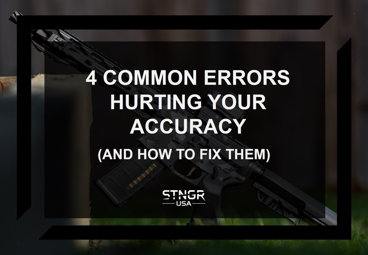 4 Common Errors Hurting Your Accuracy (And How To Fix Them) | STNGR USA