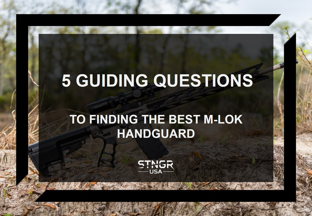 5 Guiding Questions to Finding the Best M Lok Handguard