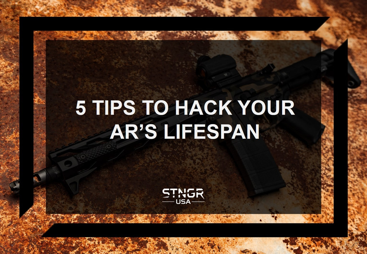 5 Tips to Hack Your AR's Lifespan | STNGR USA 5 Tips to Hack Your AR's Lifespan | STNGR USA