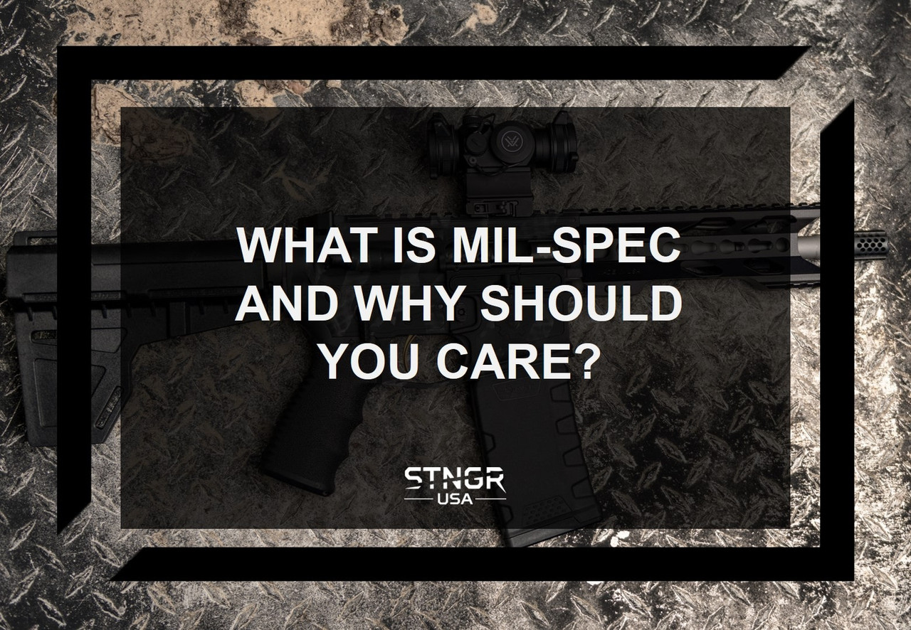 What is Mil-Spec and Why Should You Care? | STNGR USA