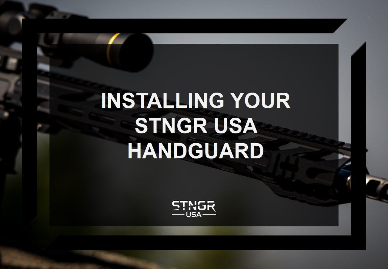 Installing Your STNGR USA Free-Float Handguard Installing Your STNGR USA Free-Float Handguard