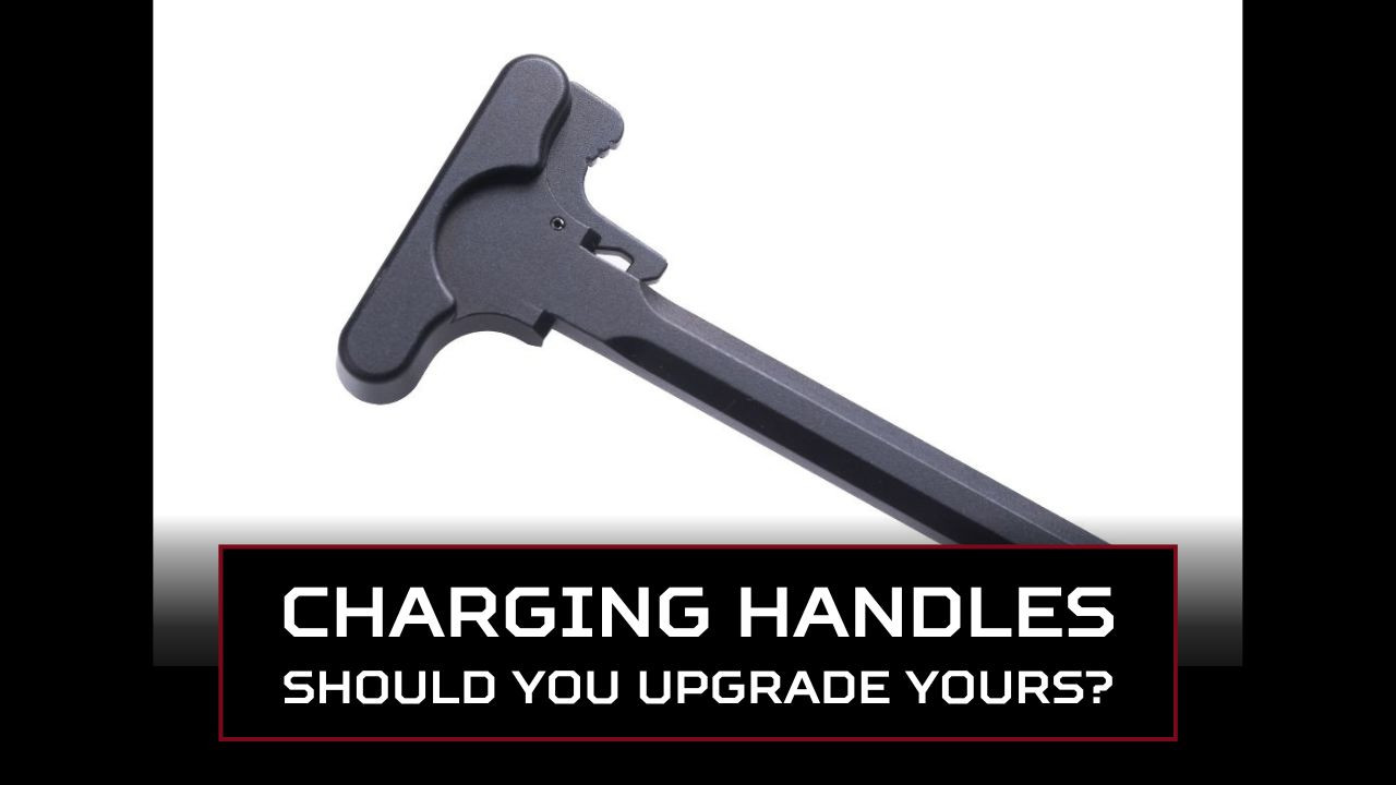 AR-15 Charging Handles: Should You Upgrade Yours? AR-15 Charging Handles: Should You Upgrade Yours?