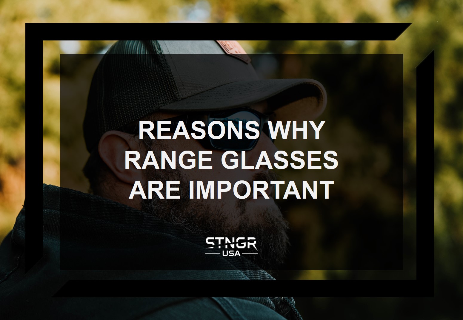 Reasons Why Range Glasses Are Important STNGR USA