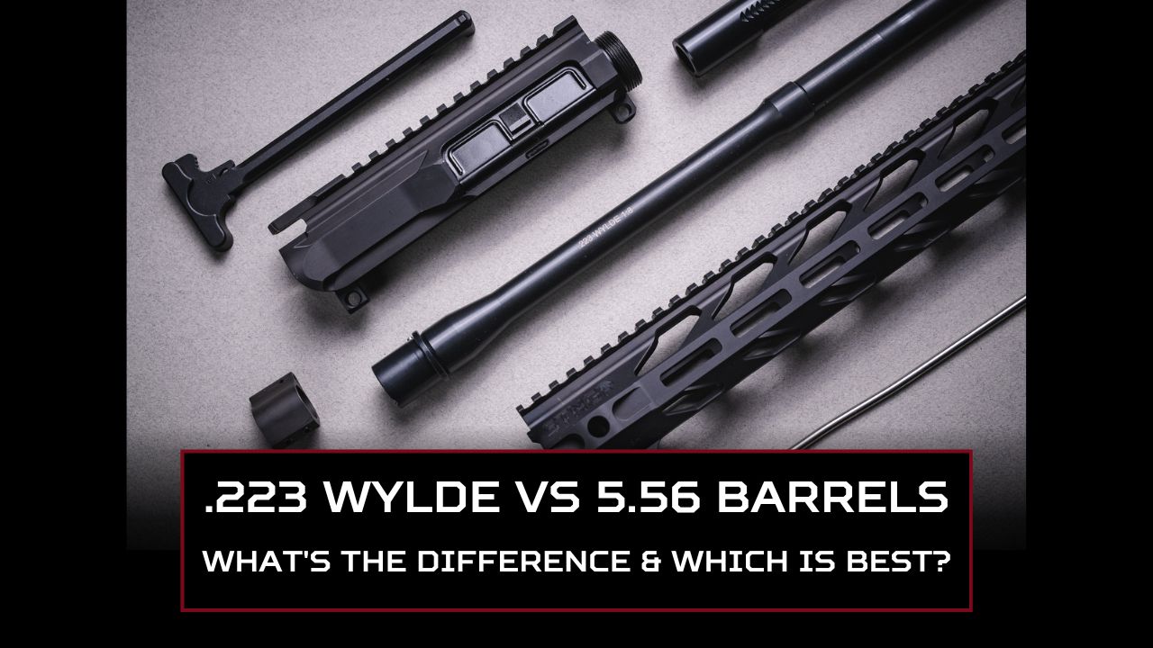 .223 Wylde vs 5.56 Barrels: What's the Difference and Which is Best