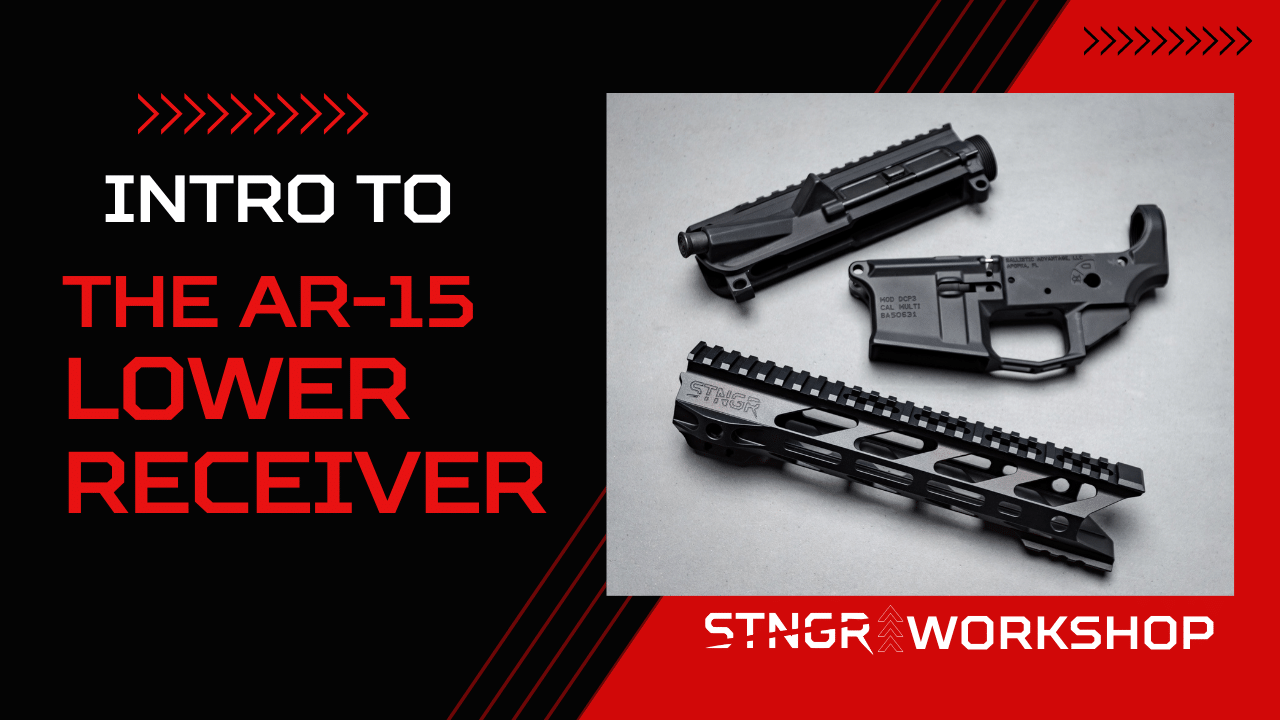 Introduction to the AR15 Lower Receiver Components STNGR USA