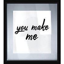 PTM Images Framed Art, You Make Me, 22 3/4 inch;H x 18 1/4 inch;W