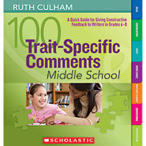 Scholastic 100 Trait-Specific Comments: Middle School