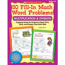 Scholastic 50 Fill-In Math Word Problems, Multiplication And Division, Grades 2-4