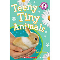 Scholastic Reader, Level 2, Teeny Tiny Animals, 2nd Grade