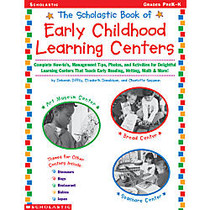 Scholastic The Scholastic Book Of Early Childhood Learning Centers
