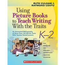 Scholastic Using Picture Books To Teach Writing With the Traits: K-2