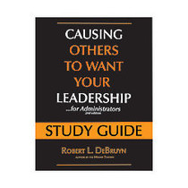 The Master Teacher; Study Guide: Causing Others To Want Your Leadership...For Administrators